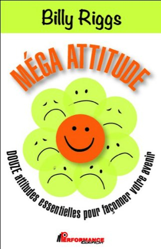 méga attitudes - douze attitudes essentielles pour façonner votre avenir