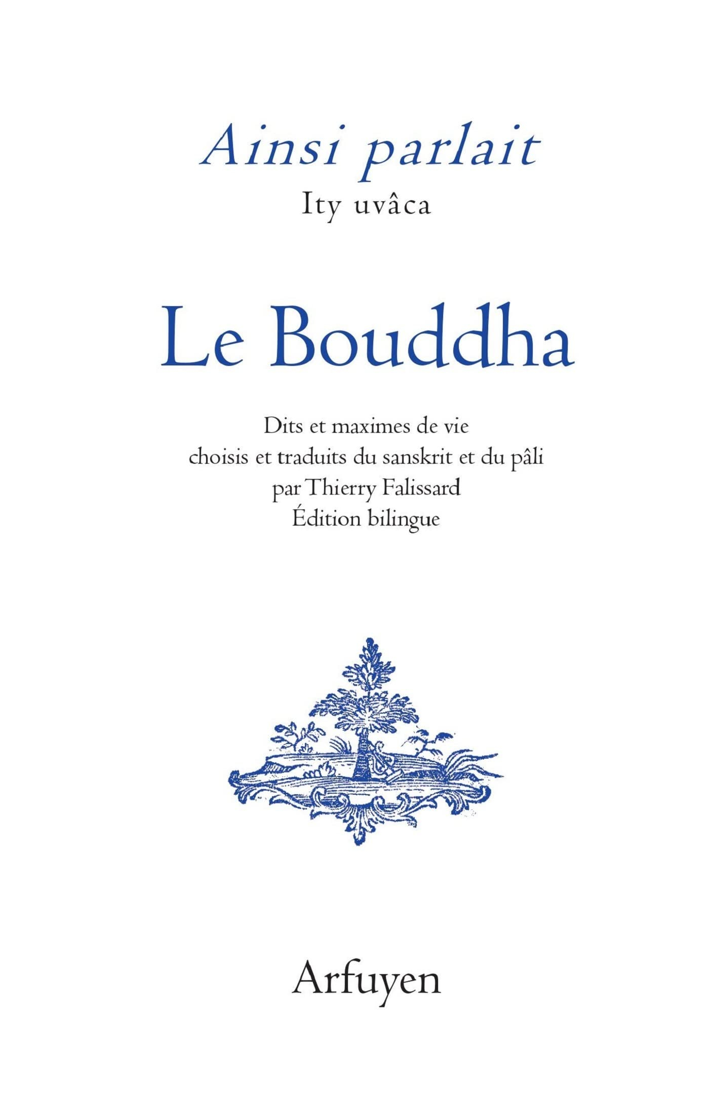 Ainsi parlait le Bouddha. Ity uvâca le Bouddha