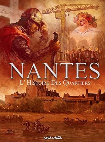 Nantes. Vol. 4. La grande histoire des quartiers. Vol. 1