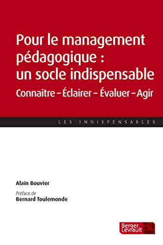 Pour le management pédagogique : un socle indispensable : connaître, éclairer, évaluer, agir