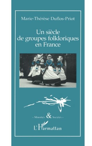 Un siècle de groupes folkloriques en France : l'identité dans la beauté du geste