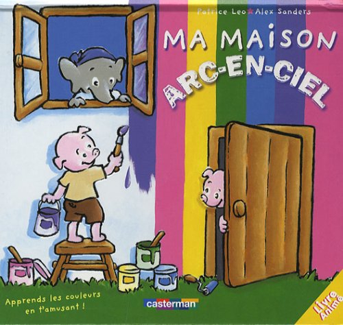 Ma maison arc-en-ciel : apprends les couleurs en t'amusant !