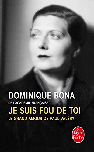 Je suis fou de toi : le grand amour de Paul Valéry