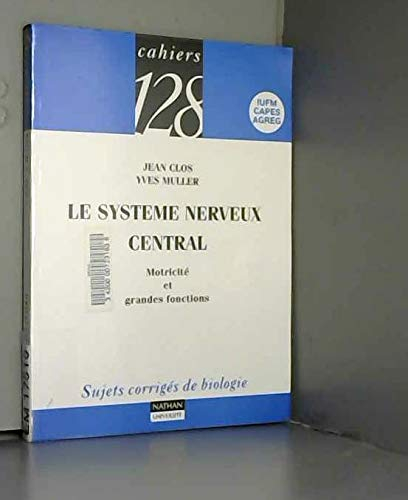Le système nerveux central : motricité et grandes fonctions