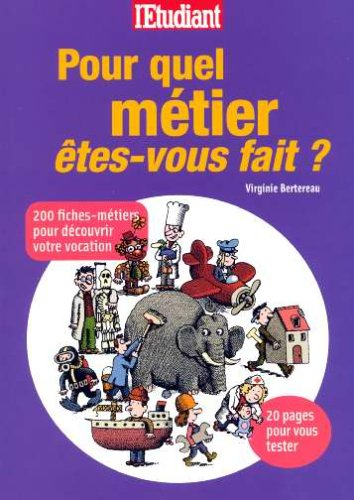 Pour quel métier êtes-vous fait ? : 200 fiches-métiers pour découvrir votre vocation : 20 pages pour