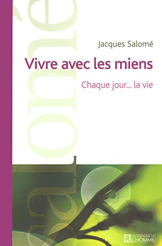 Vivre avec les miens : chaque jour-- la vie