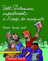 Petit dictionnaire impertinent à l'usage des enseignants