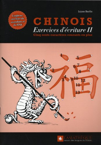 Chinois : exercices d'écriture. Vol. 2. Cinq cents caractères courants en plus