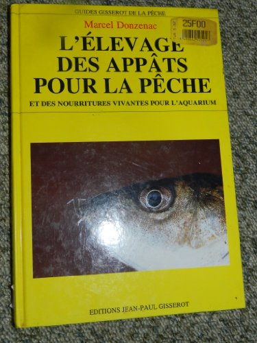 l'élevage des appâts pour la pêche : et des nourritures vivantes pour l'aquarium