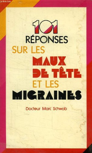 101 reponses sur les maux de tete et les migraines