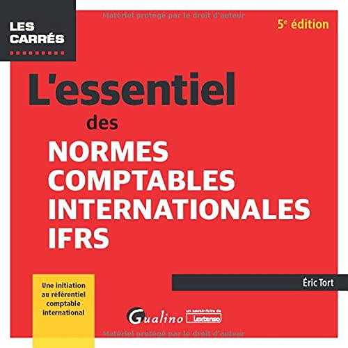 L'essentiel des normes comptables internationales IFRS : une initiation au référentiel comptable int