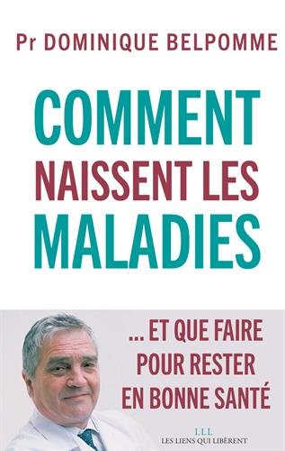 comment naissent les maladies... et que faire pour rester en bonne santé