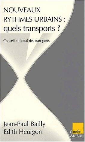 Nouveaux rythmes urbains : quels transports ? : rapport du Conseil national des transports