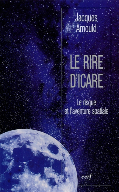 Le rire d'Icare : le risque et l'aventure spatiale