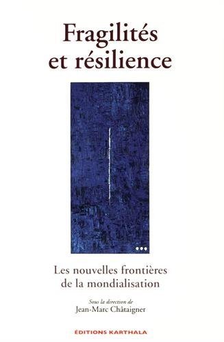 Fragilités et résilience : les nouvelles frontières de la mondialisation