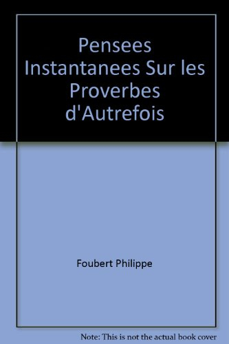 Pensees Instantanees Sur les Proverbes d'Autrefois