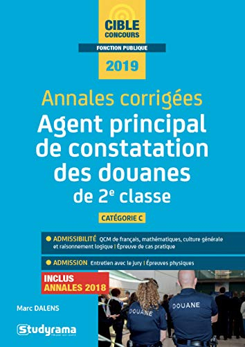 Agent principal de constatation des douanes de 2e classe : catégorie C, 2019 : annales corrigées, in