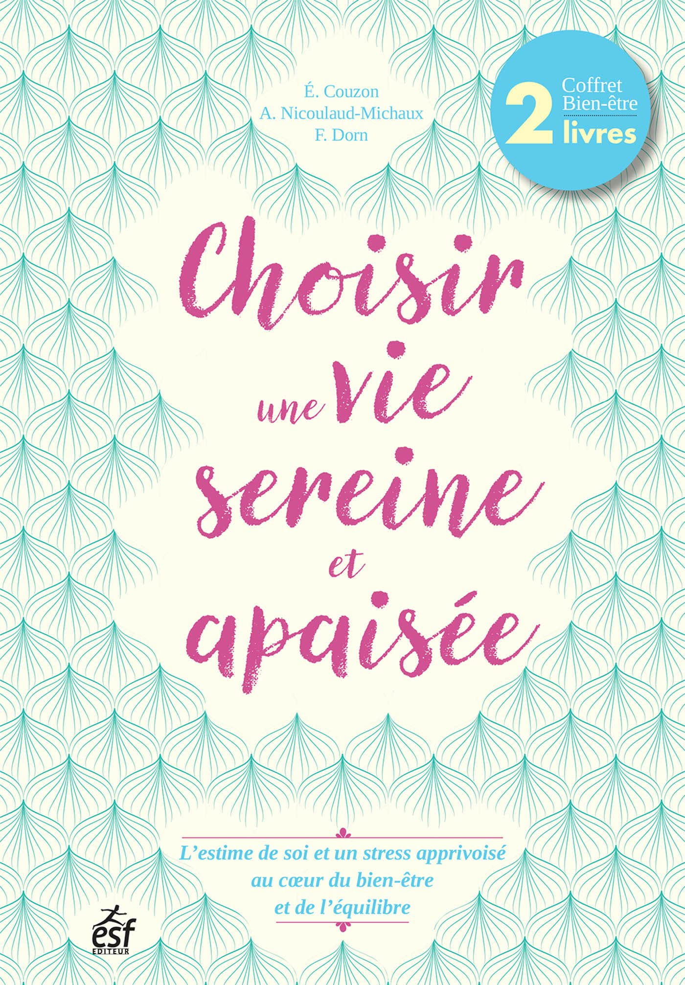 Choisir une vie sereine et apaisée : coffret bien-être 2 livres : l'estime de soi et un stress appri