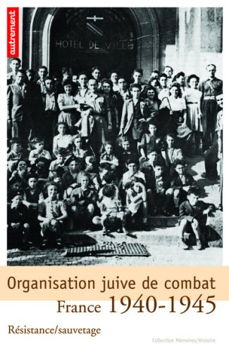 Organisation juive de combat : résistance-sauvetage, France 1940-1945