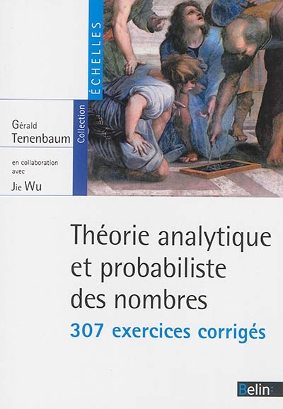 Théorie analytique et probabiliste des nombres : 307 exercices corrigés