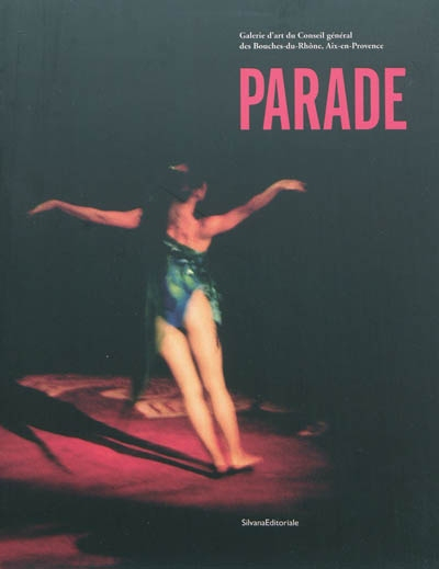 Parade : exposition, Galerie d'art du Conseil général des Bouches-du-Rhône, Aix-en-Provence, 16 avri