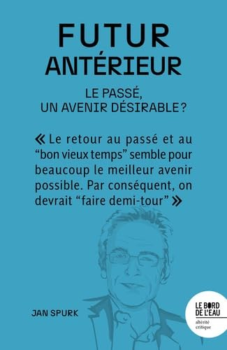 Futur antérieur : le passé, un avenir désirable ?