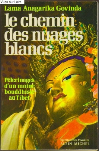 le chemin des nuages blancs (pèlerinages d'un moine bouddhiste au tibet)