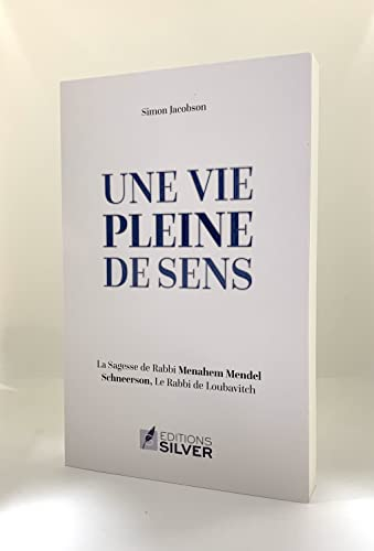 Une vi pleine de sens - La sagesse de Rabbi Menahem Mendel Shneerson, Le Rabbi de Loubavitch