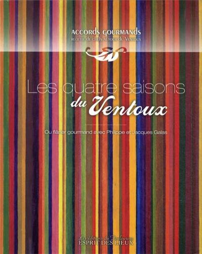 Recettes de chefs autour du Ventoux. Vol. 1. Les quatre saisons du Ventoux ou Flâner gourmand avec P