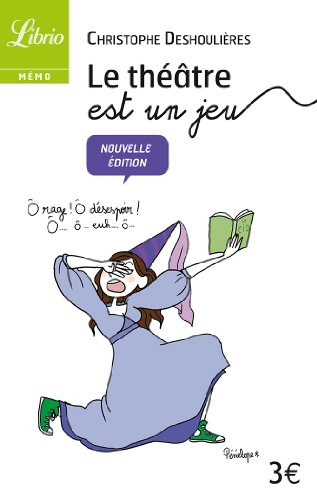 Le théâtre est un jeu : 100 jeux dramatiquement drôles