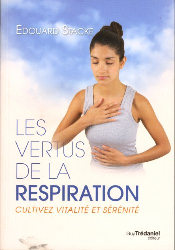 Les vertus de la respiration : cultivez vitalité et sérénité