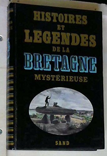 Histoires et légendes de la Bretagne mystérieuse