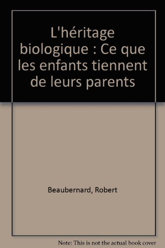 L'héritage biologique : ce que les enfants tiennent de leurs parents