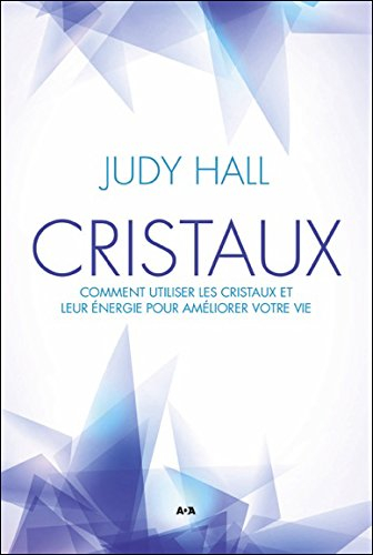 Cristaux : comment utiliser les cristaux et leur énergie pour améliorer votre vie