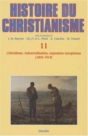 Histoire du christianisme : des origines à nos jours. Vol. 11. Libéralisme, industrialisation, expan