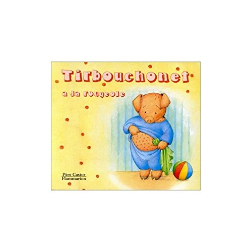 Tirbouchonet a la rougeole