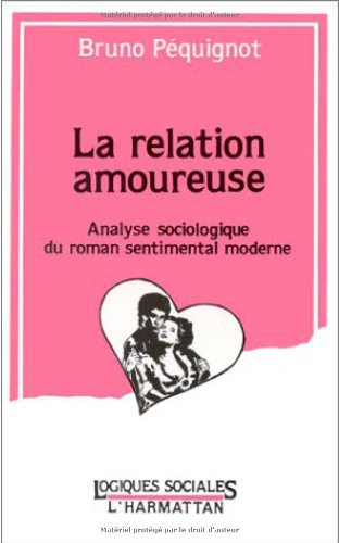La relation amoureuse : analyse sociologique du roman sentimental moderne