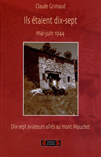 Ils étaient dix-sept : mai-juin 1944, dix-sept aviateurs alliés au mont Mouchet