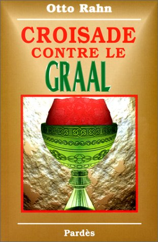 Croisade contre le Graal : grandeur et chute des Albigeois
