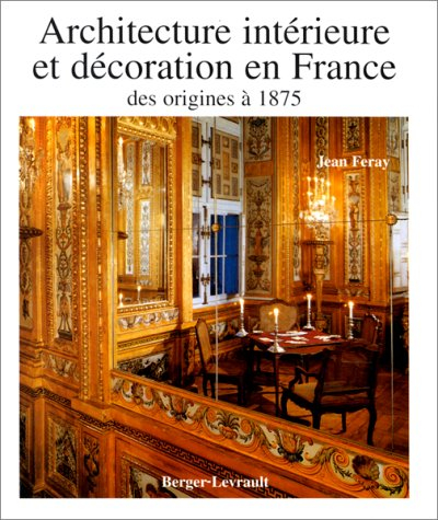 Architecture intérieure et décoration en France des origines à 1875