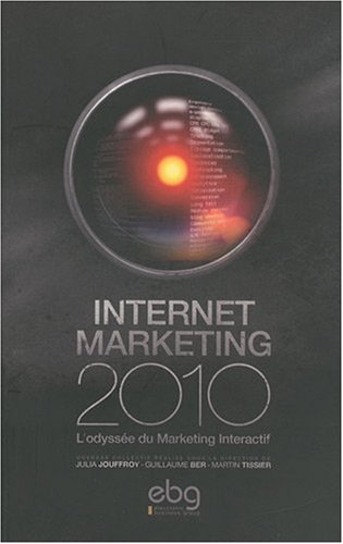 Internet marketing 2010 : l'odyssée du marketing interactif