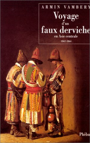 Voyage d'un faux derviche en Asie centrale : 1862-1864