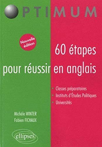 60 étapes pour réussir en anglais : classes préparatoires, instituts d'études politiques, université
