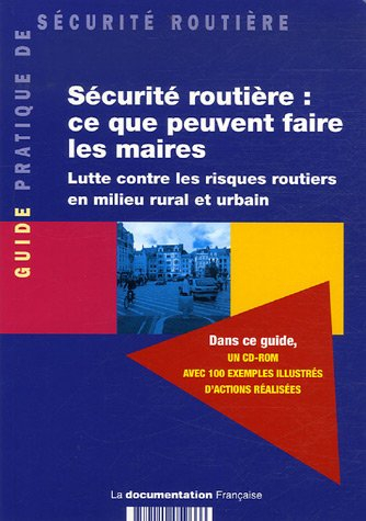 Sécurité routière : ce que peuvent faire les maires : lutte contre les risques routiers en milieu ru