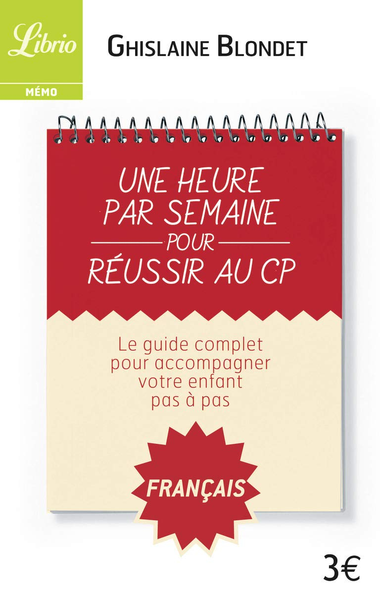 Une heure par semaine pour réussir au CP : le guide complet pour accompagner votre enfant pas à pas 