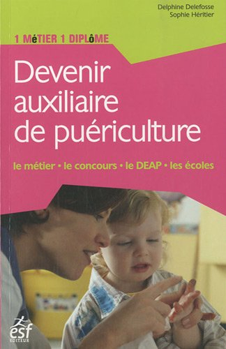Devenir auxiliaire de puériculture : le métier, le concours, le DEAP, les écoles