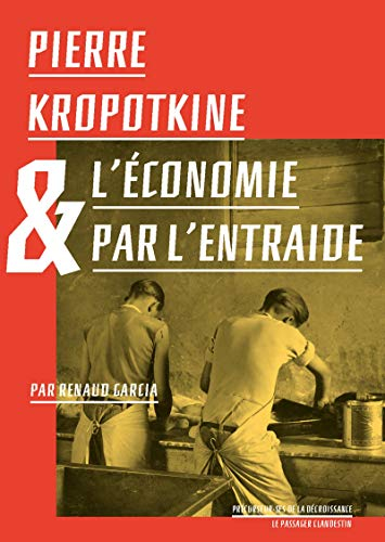 Pierre Kropotkine & l'économie par l'entraide