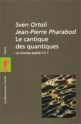 Le cantique des quantiques : le monde existe-t-il ?
