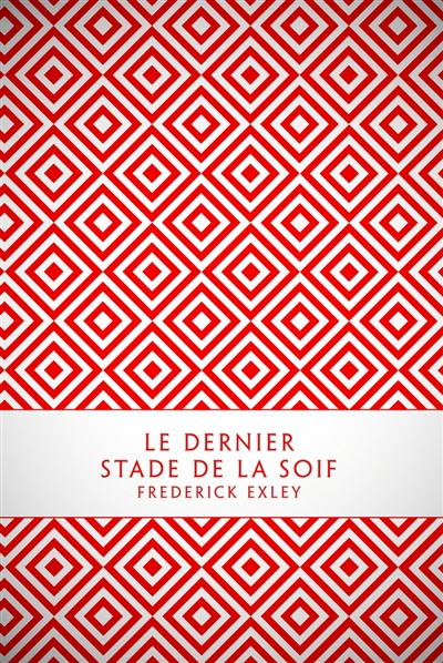 Le dernier stade de la soif : mémoires fictifs