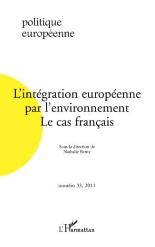 Politique européenne, n° 33. L'intégration européenne par l'environnement : le cas français